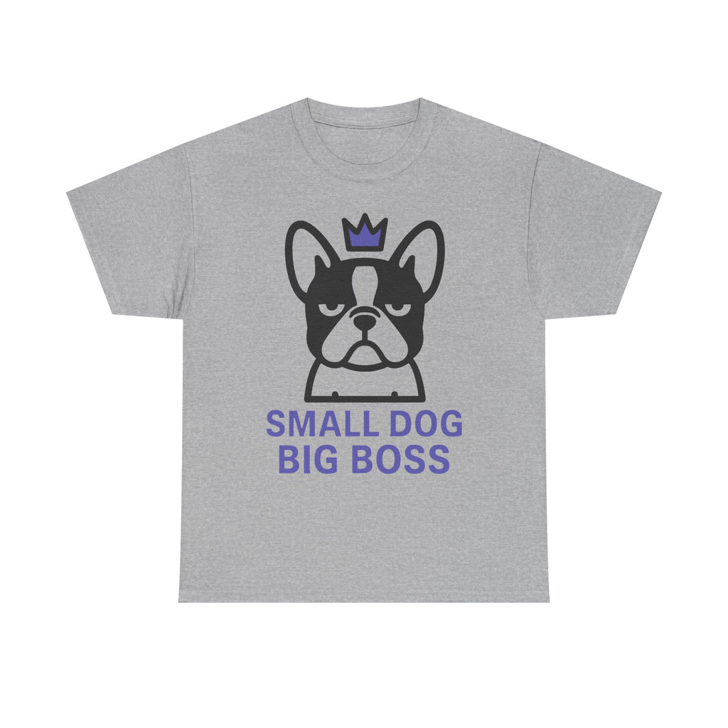 Small Dog Big Boss Boston Terrier T-Shirt