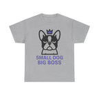 Small Dog Big Boss Boston Terrier T-Shirt