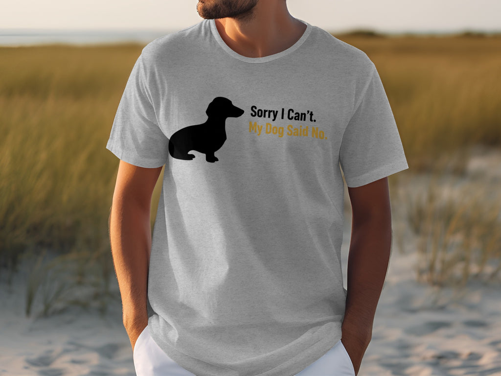 Sorry I Can't My Dog Said No T-shirt product