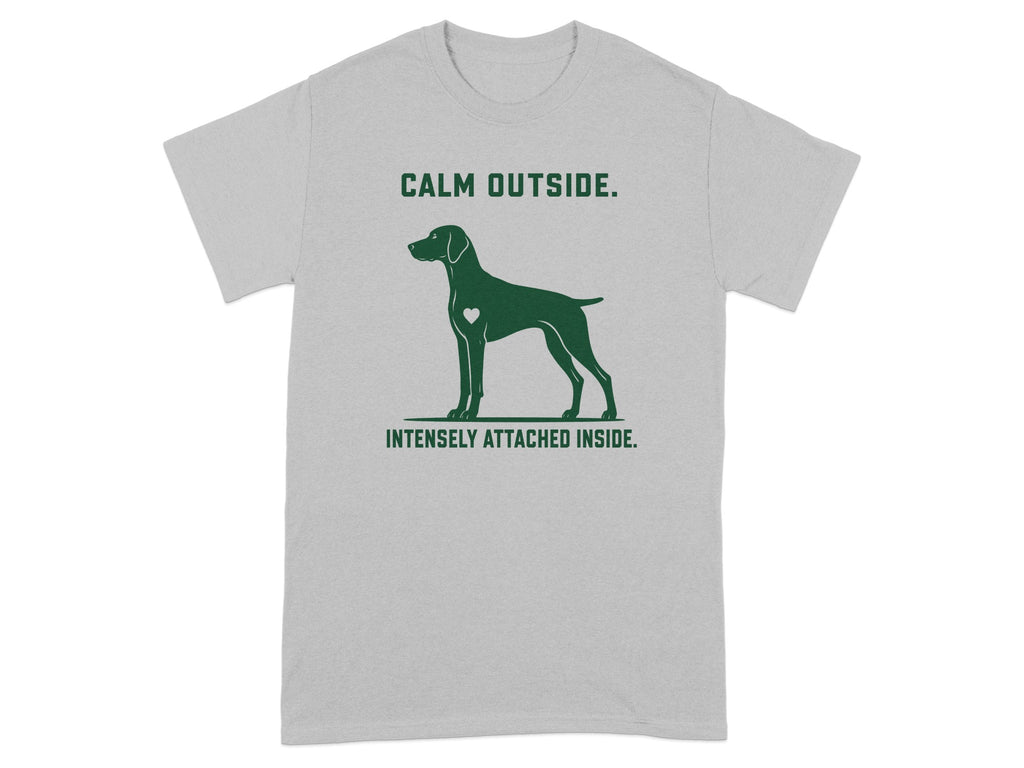 T-shirt with a dog silhouette and text that reads "CALM OUTSIDE. INTENSELY ATTACHED INSIDE."