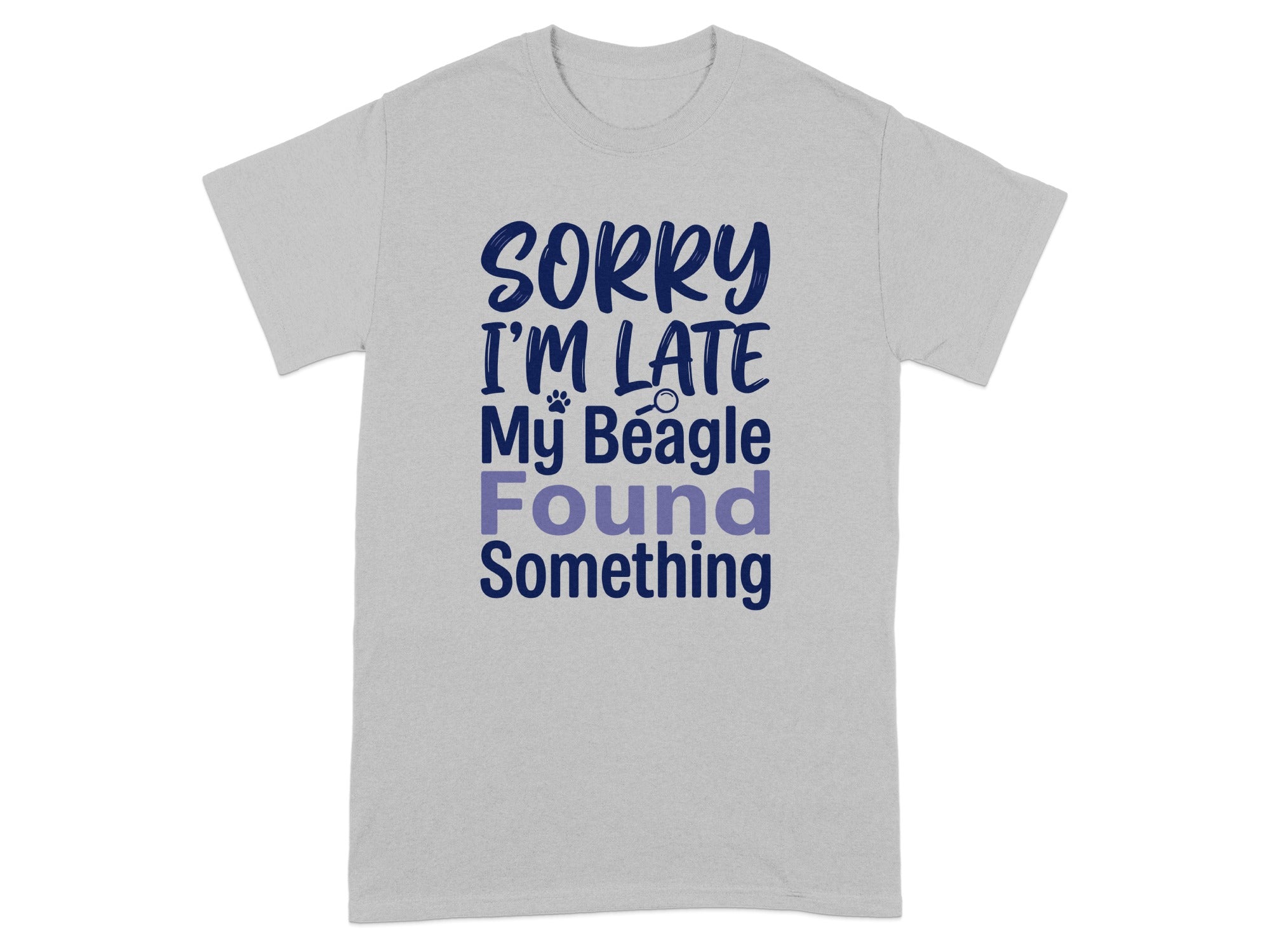 Gray t-shirt with "SORRY I'M LATE My Beagle Found Something" text.