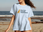 Light blue t-shirt with German Shepherd graphic and text: Sorry I Can't. My German Shepherd Said No.