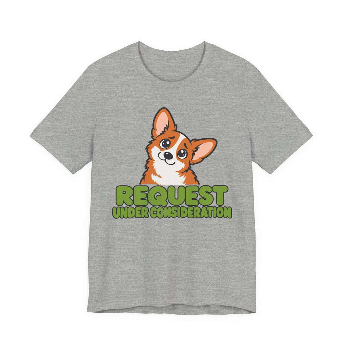 Request Under Consideration Corgi T-Shirt