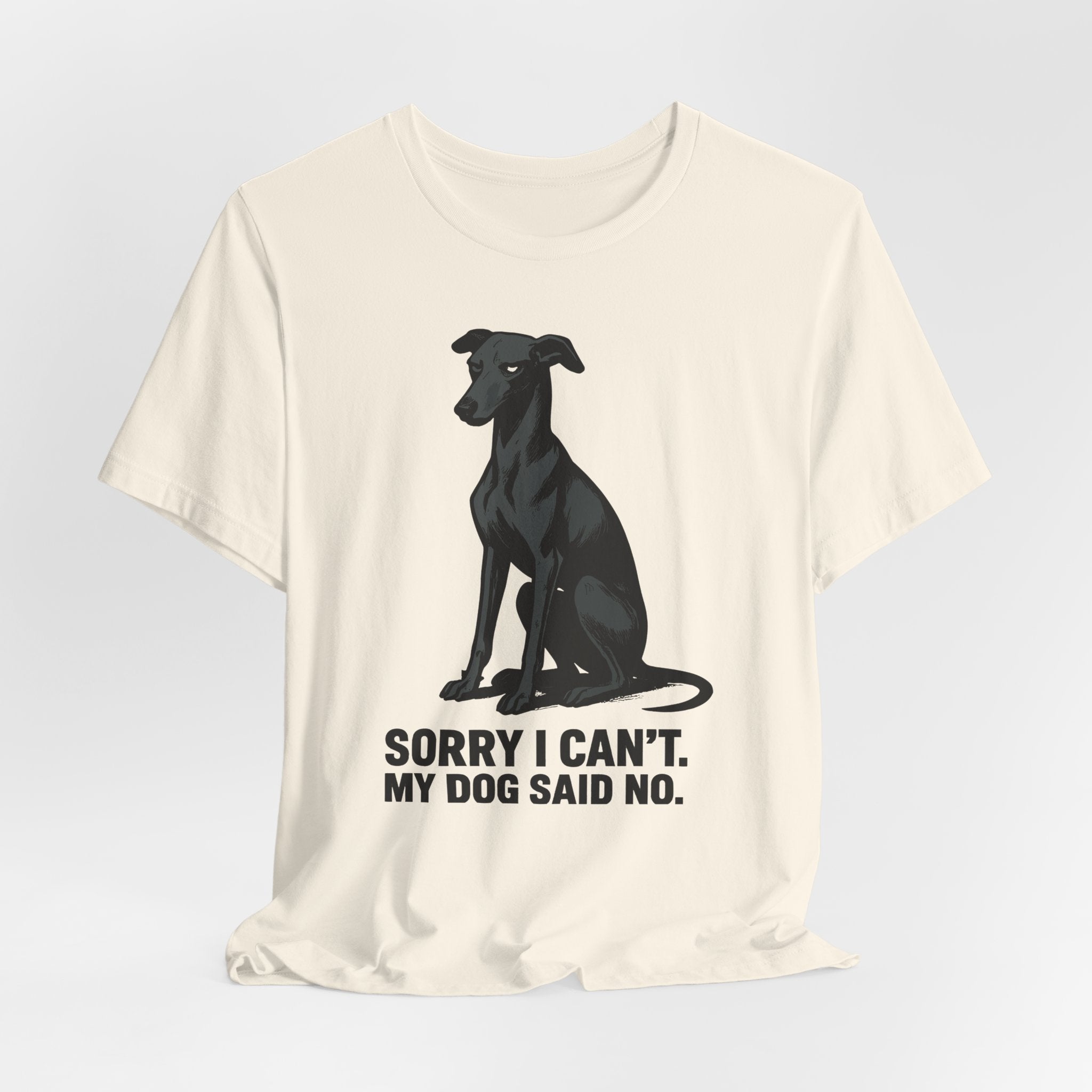 Greyhound Sorry I Can't My Dog Said No Tee