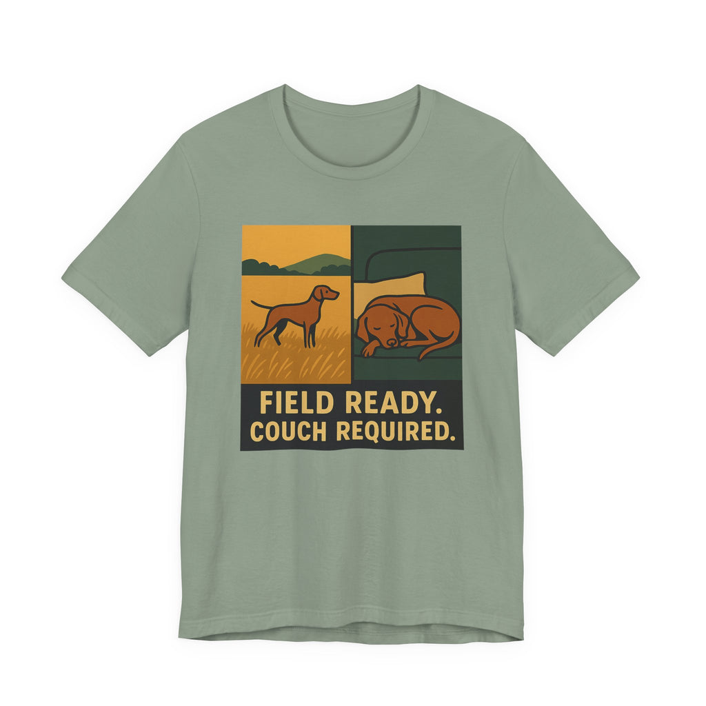 Vizsla Field Ready Couch Required Tee