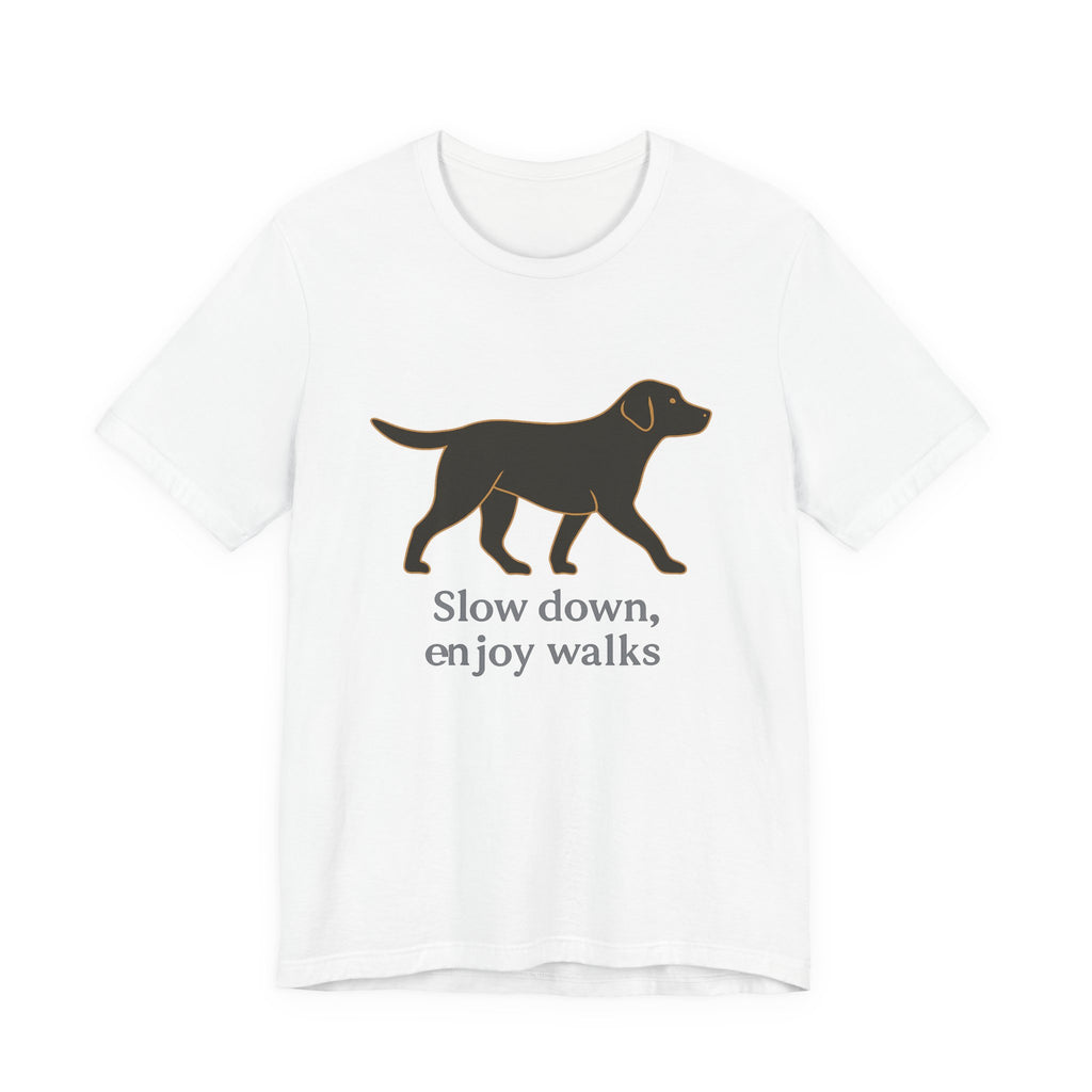 Black Lab Slow Down Enjoy Walks Tee