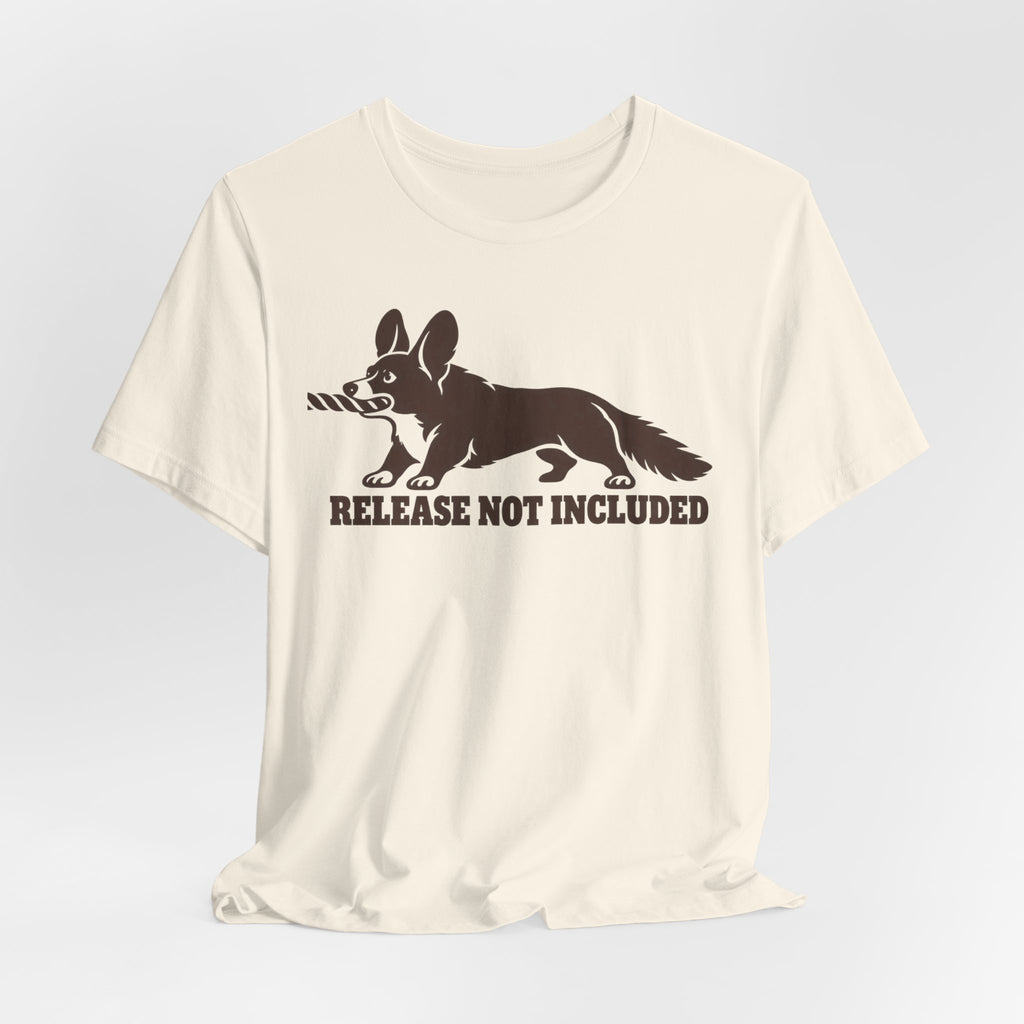 Release Not Included Corgi T-Shirt