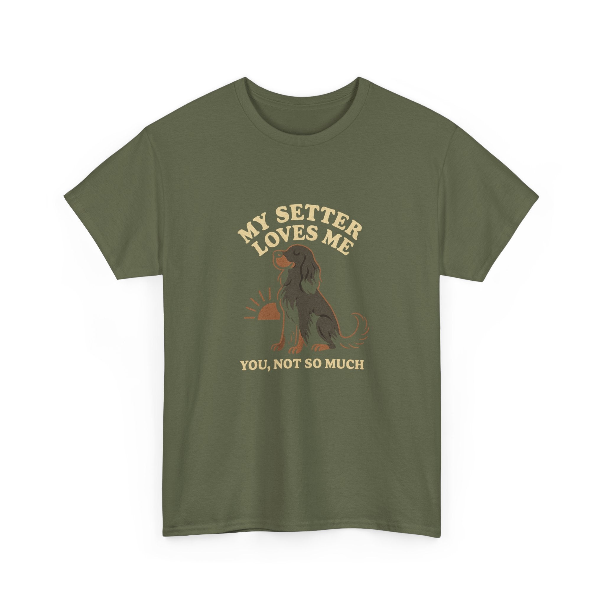 My Gordon Setter Loves Me, You Not So Much - Funny Gordon Setter Tee