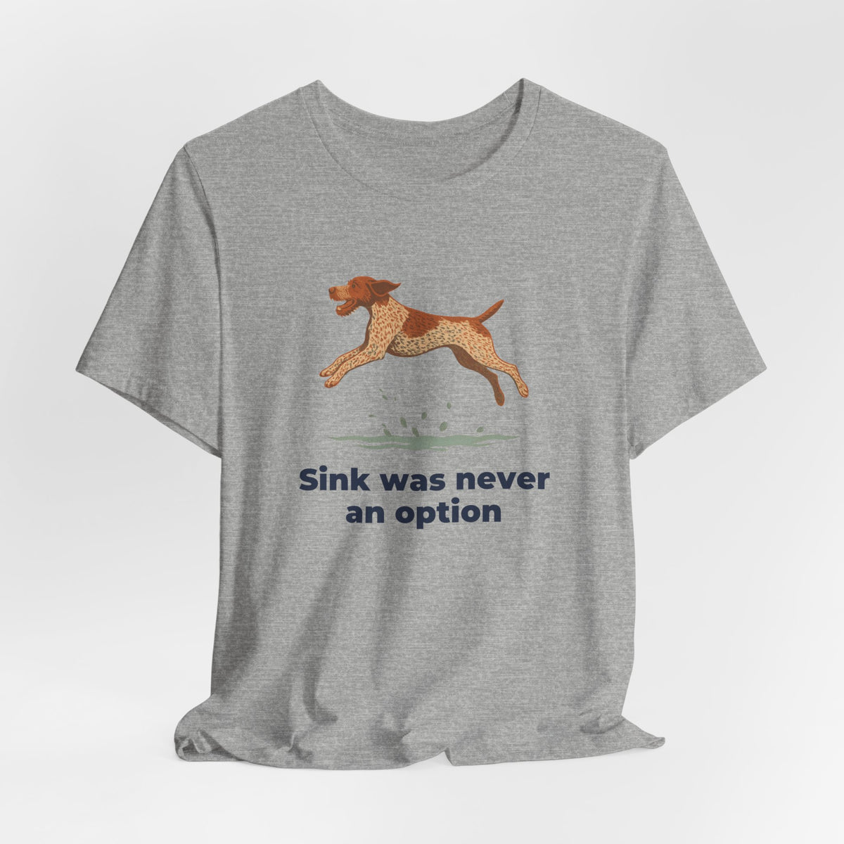 German Wirehaired Pointer Sink Was Never An Option Tee