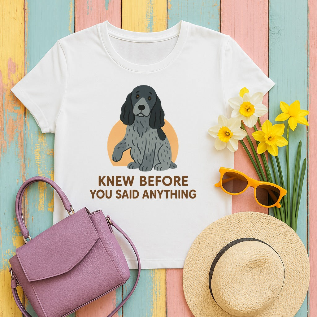 English Cocker Knew Before You Said Anything Tee in White