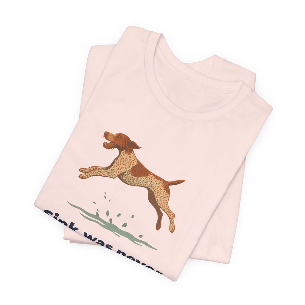 German Wirehaired Pointer Sink Was Never An Option Tee