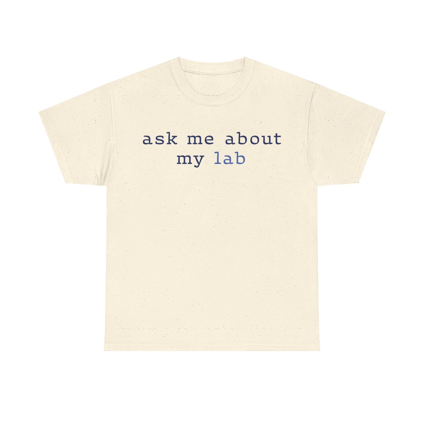 'Ask me about my lab' Text Design T-Shirt