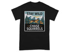 Stay Wild Chase Squirrels Graphic T-Shirt