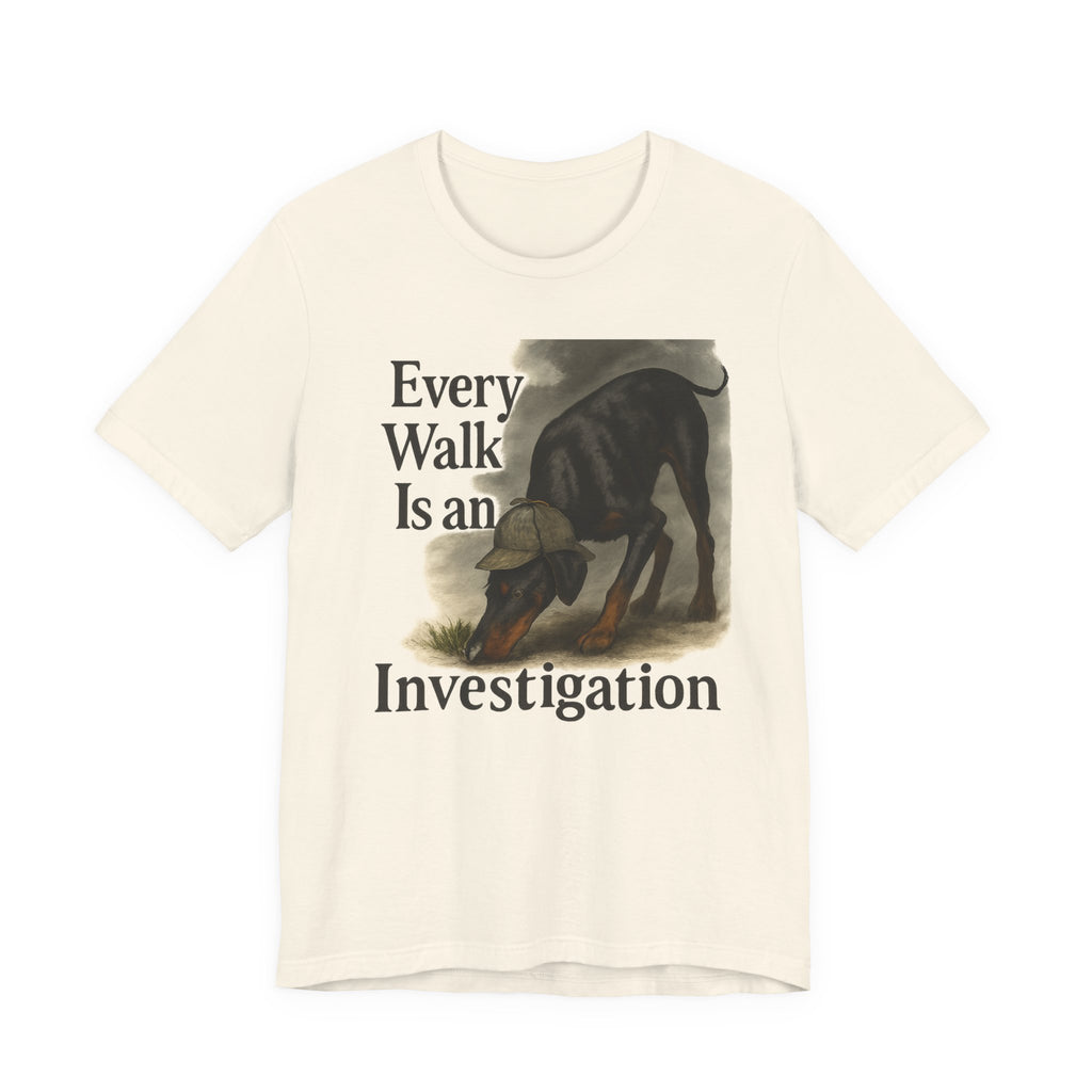 Doberman Every Walk Is an Investigation Tee