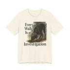 Doberman Every Walk Is an Investigation Tee