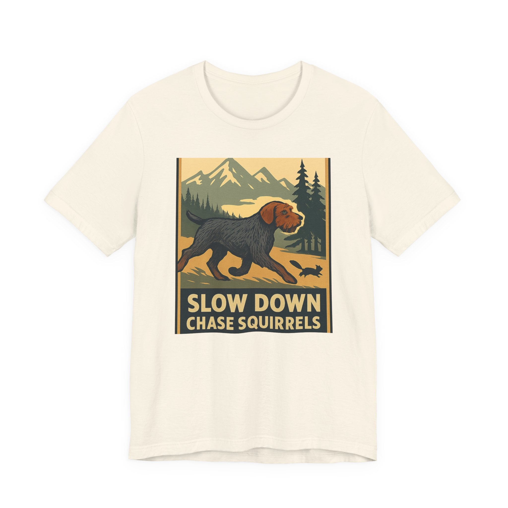 Wirehaired Pointing Griffon Slow Down Chase Squirrels Tee