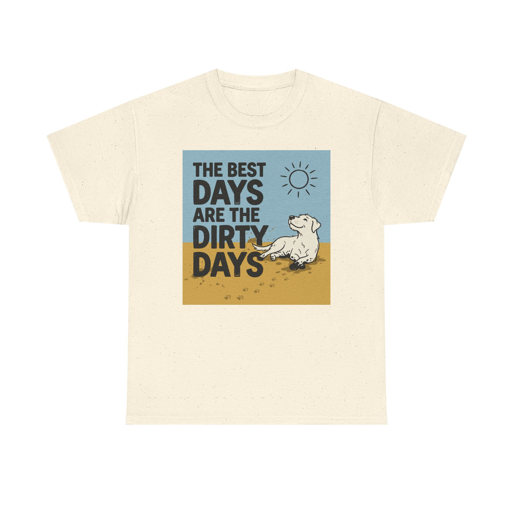 The Best Days Are The Dirty Days T-Shirt
