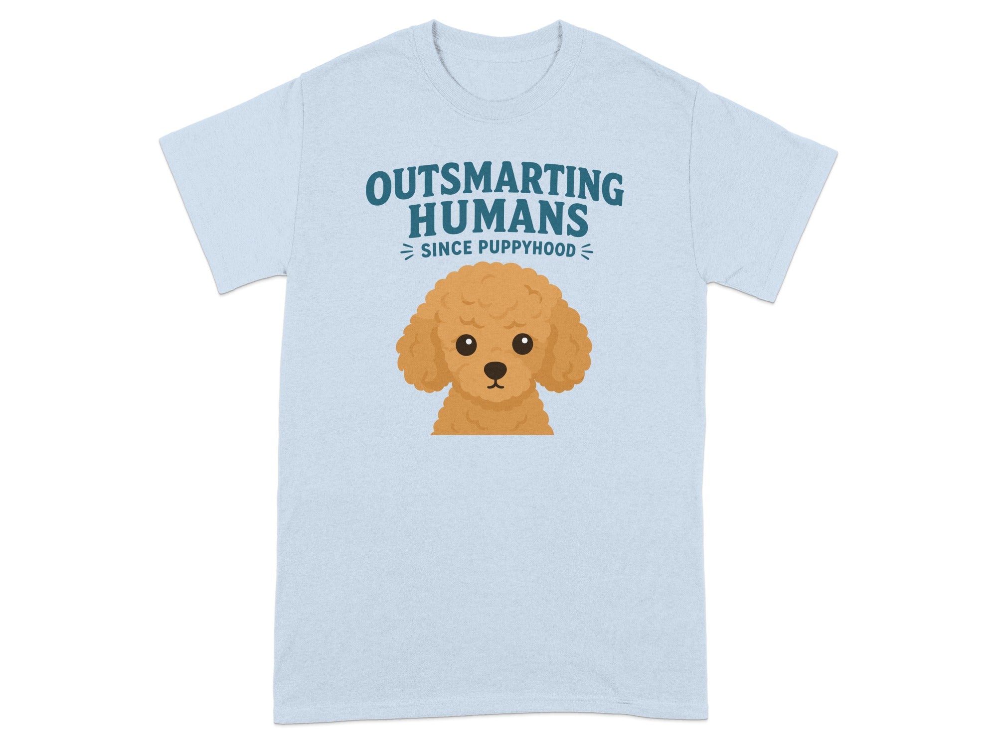Light blue t-shirt with cartoon poodle and "Outsmarting Humans Since Puppyhood" text.