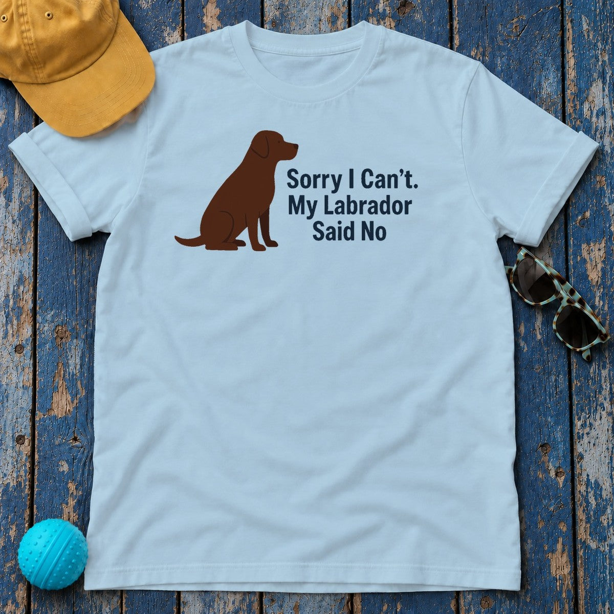 My Labrador Said No Statement T-Shirt in Light Blue