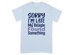 Light blue t-shirt with "SORRY I'M LATE My Beagle Found Something" text.