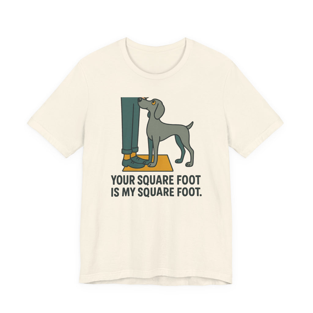 Weimaraner Your Square Foot Tee