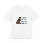American Water Spaniel Sorry I Can't My Dog Said No Tee