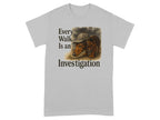 Light gray t-shirt with illustration of a dachshund wearing a deerstalker hat and the text "Every Walk Is an Investigation."