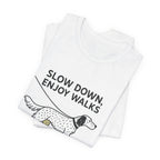 English Setter Slow Down Enjoy Walks Tee