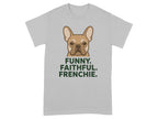 Gray t-shirt with French bulldog face and text "FUNNY. FAITHFUL. FRENCHIE."