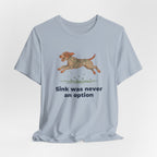 Wirehaired Pointing Griffon Sink Was Never An Option Tee