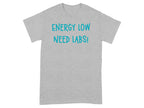 ENERGY LOW NEED LABS! Fun Dog Lover T-Shirt