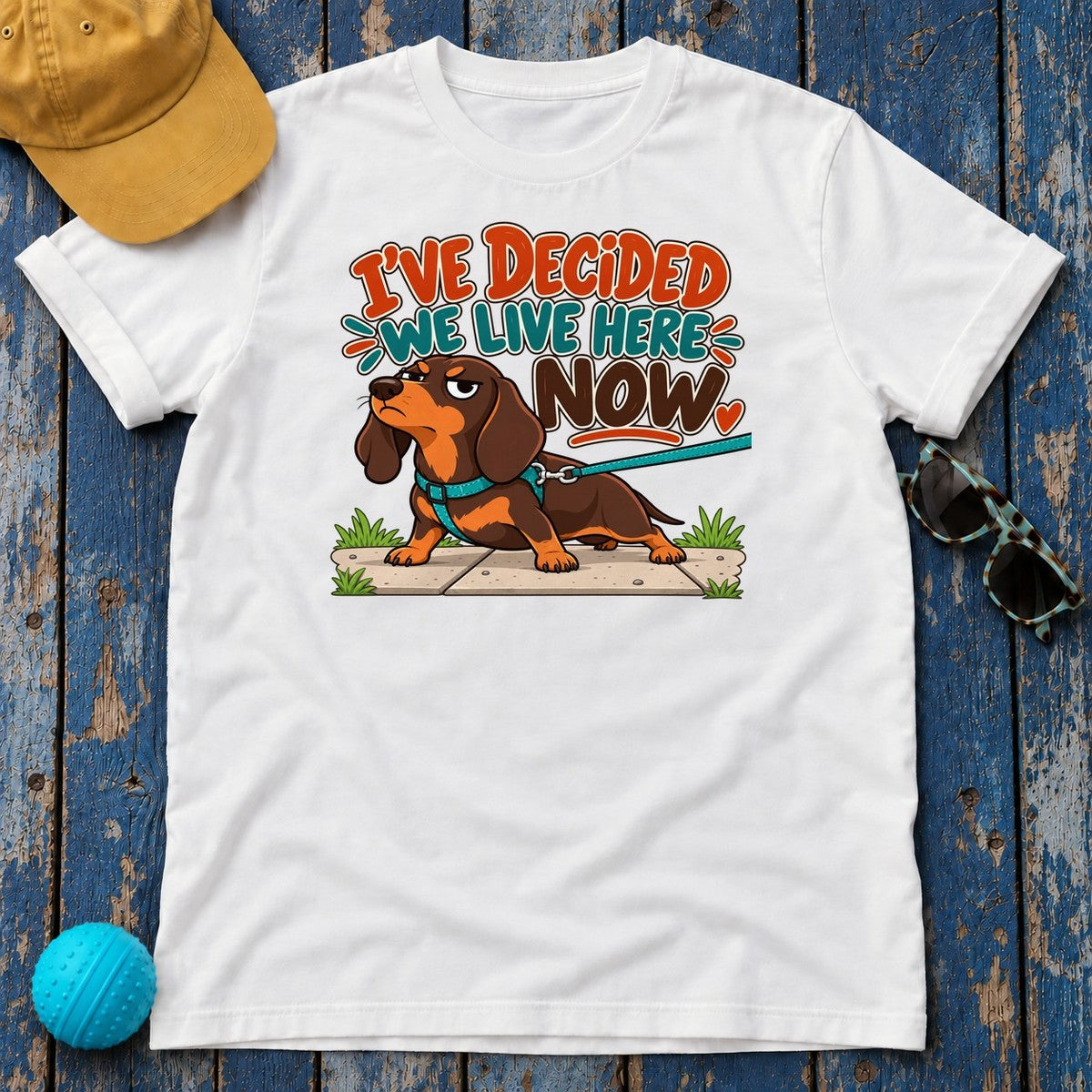 I've Decided We Live Here Now Dachshund T-Shirt in White - flat lay