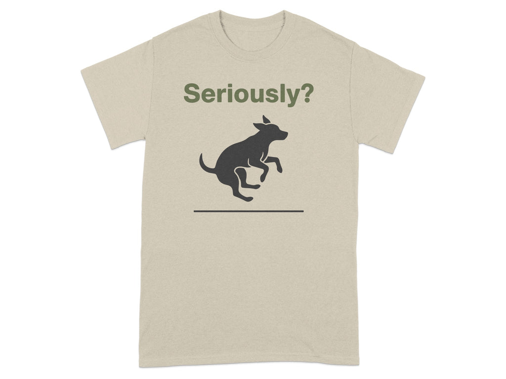 Seriously? Dog Graphic T-Shirt for Pet Lovers