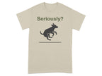 Seriously? Dog Graphic T-Shirt for Pet Lovers