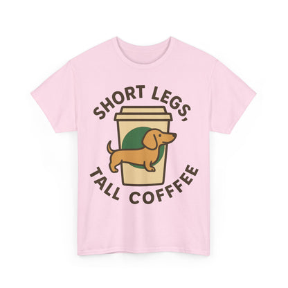Dachshund and Coffee "Short legs, tall coffee" T-shirt