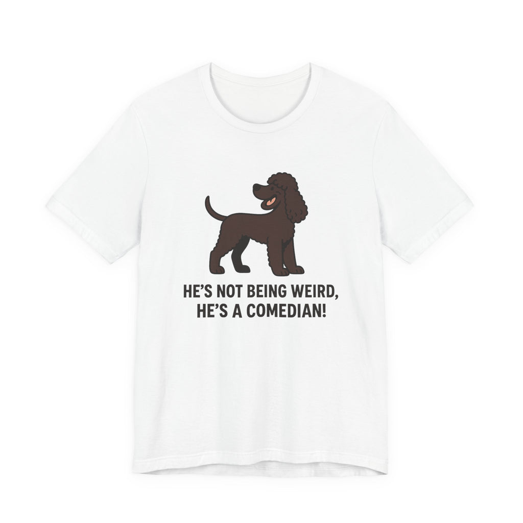 Irish Water Spaniel He's A Comedian Tee