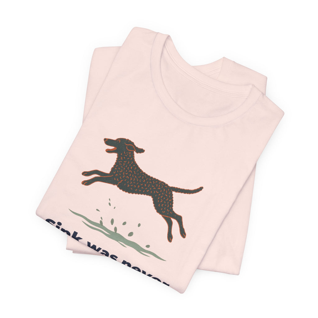 Curly-Coated Retriever Sink Was Never An Option Tee