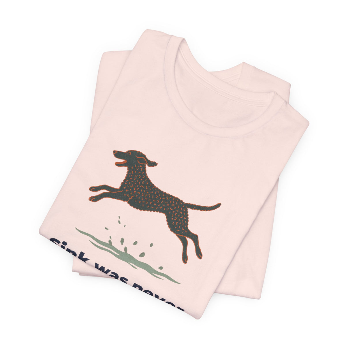 Curly-Coated Retriever Sink Was Never An Option Tee