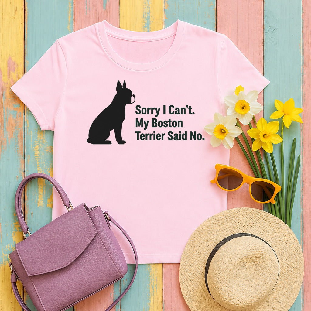 Sorry, My Boston Terrier Said No. T-Shirt in Light Pink