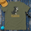 Not Barking Commenting Miniature Schnauzer T-Shirt in Military Green