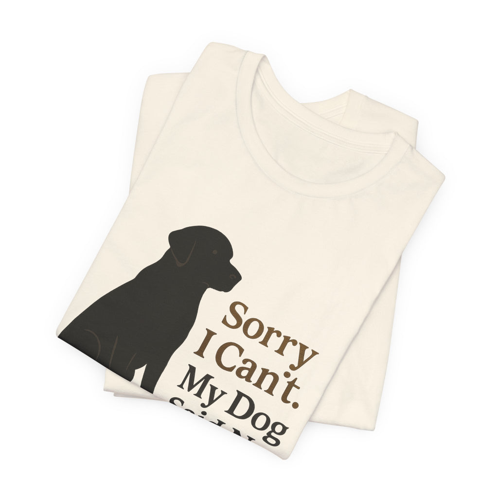 Black Lab Sorry My Dog Said No Tee