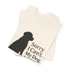 Black Lab Sorry My Dog Said No Tee