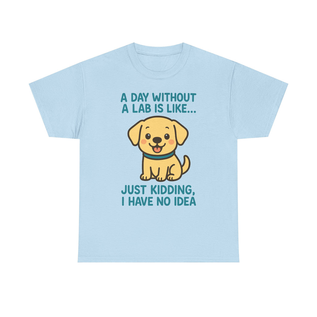 A Day Without A Lab T-Shirt