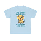 A Day Without A Lab T-Shirt