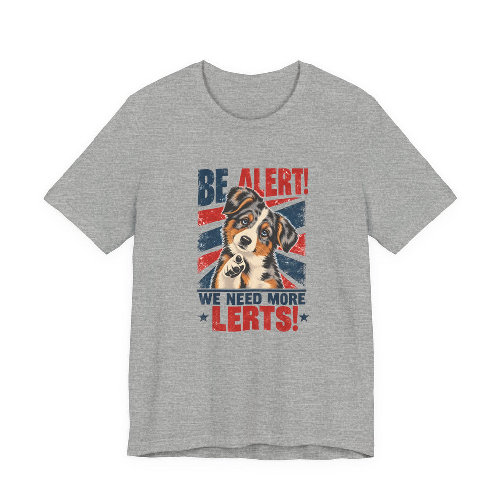 Australian Shepherd Be Alert We Need More Lerts Tee