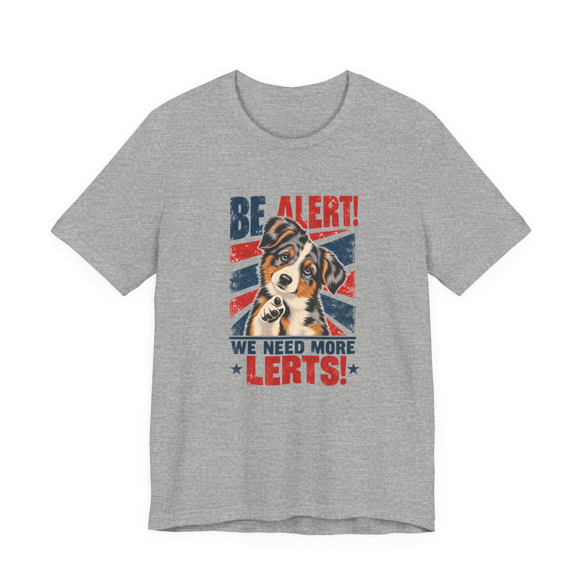 Australian Shepherd Be Alert We Need More Lerts Tee