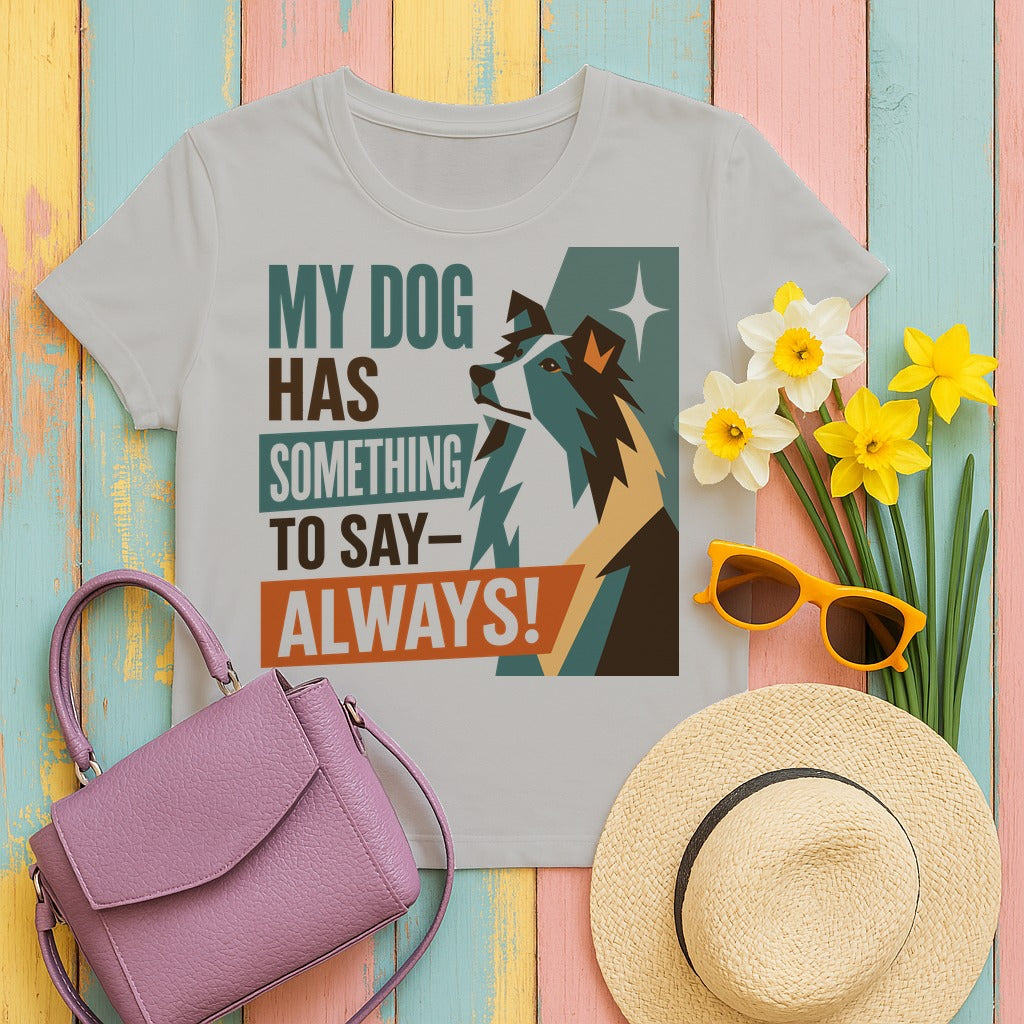 My Sheltie Always Has Something To Say T-shirt in Ash