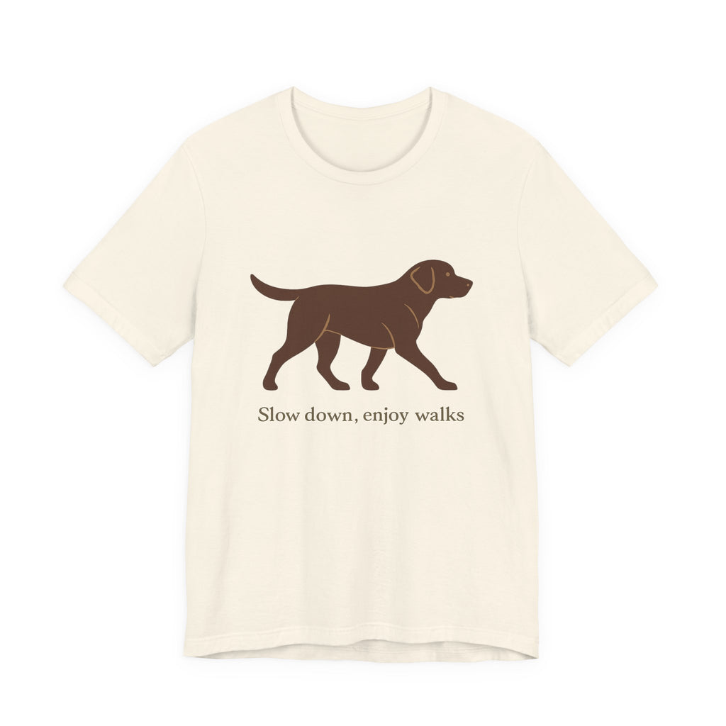 Chocolate Lab Slow Down Enjoy Walks Tee