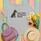 My Schnauzer Said No t-shirt