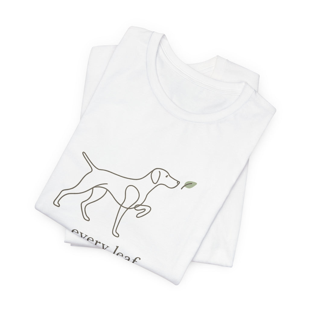 German Shorthaired Pointer Every Leaf Is Suspicious Tee